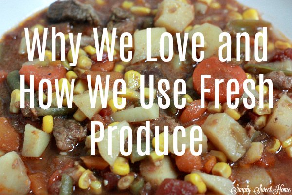 Why We Love and How We Use Fresh Produce
